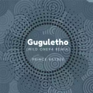 Prince Kaybee - Gugulethu (Wild One94 Remix)
